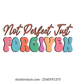 
Not Perfect Just Forgiven T shirt Design Lover