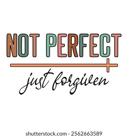 
Not Perfect Just Forgiven T shirt Design