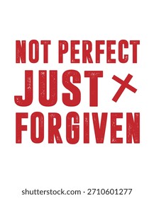 NOT PERFECT JUST FORGIVEN	T-SHIRT DESIGN. PRINT TEMPLATE.TYPOGRAPHY VECTOR ILLUSTRATION.