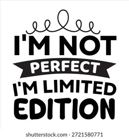 I'm not PERFECT i'm limited edition