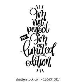 I’m not perfect but I’m a limited edition self confidence quote design to make tall glass or tumbler decoration, t-shirt print. Script modern calligraphy art about positivity and well being.