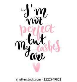 I'm not perfect but my lashes are. Hand sketched Lashes quote. Calligraphy phrase for gift cards, decorative cards, beauty blogs. Fashion phrase.