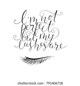 I'm not perfect, but my lashes are - hand written phrase. Modern calligraphy for lashes extensions salons, beauty shops etc.