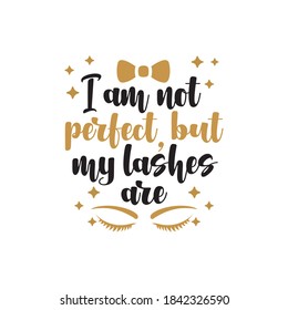 I am not perfect but my lashes are quote graphic design template