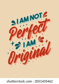 I am not perfect i am original Inspiring Creative Motivation Quote Poster Template. Vector Typography Banner Design Background.