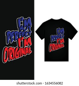 I'm Not Perfect I'm Original New Typography Design For T-shirt Vector