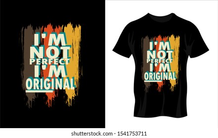 I'm Not Perfect I'm Original T Shirt and Poster Design can be used for Printing on T Shirt, Clothes, Tee, Hoodie, Print on Demand also for Room Decorations