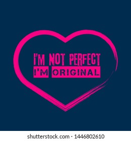 I'm Not Perfect I'm Original - T-shirt print, graphic for t-shirt. Slogan for t-shirt, Tee Design For Printing