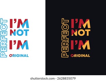 I am Not Perfect I am Original Typography t-shirt design