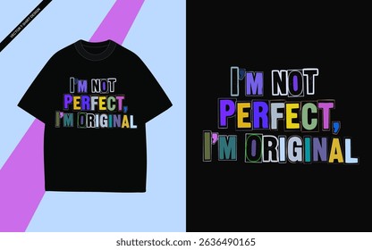 I'm Not Perfect I'm Original Typography Vector Design for Motivational T-Shirts 