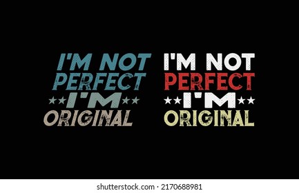 I'm not perfect I'm original-T shirt Design.