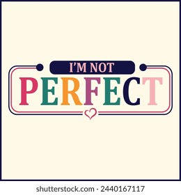 I'm Not Perfect Quotes vector art design | Print design | Clipart | Sticker