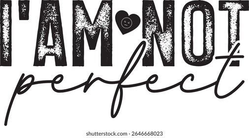 I AM NOT PERFECT TYPHOGRAPHY T-SHIRT DESIGN