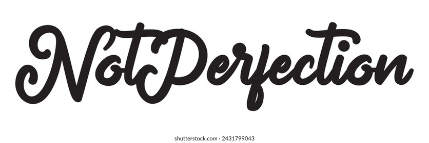 not perfection text on white background.