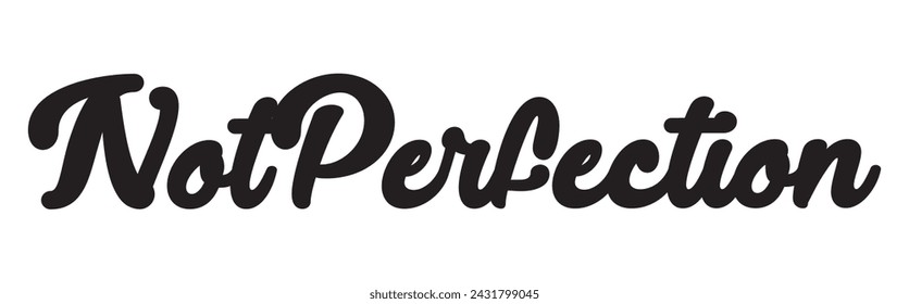 not perfection text on white background.