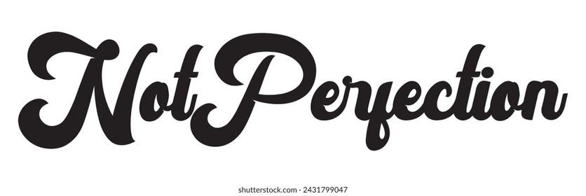 not perfection text on white background.