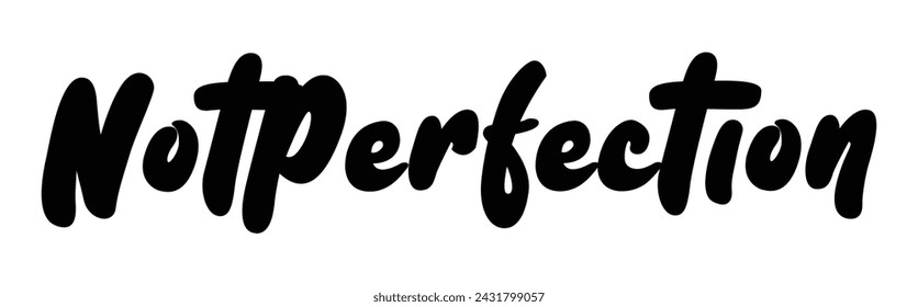 not perfection text on white background.