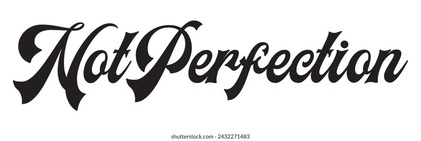 not perfection text on white background.