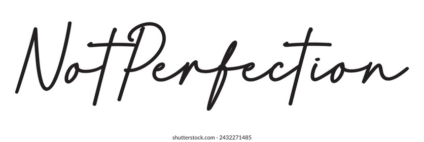 not perfection text on white background.