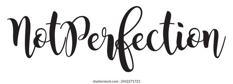 not perfection text on white background.