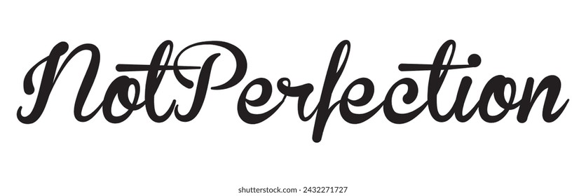 not perfection text on white background.
