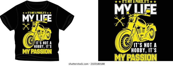 It's not a phase my life it's not a hobby, it's my passion t-shirt design background color is a black and t-shirt color is a black beautiful color and beautiful design