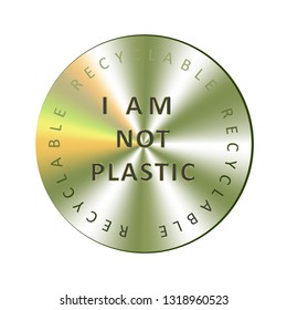 I am not plastic holographic sticker. Round hologram realistic stamp. Vector element for non toxic package promotion.