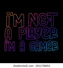 I'm Not a Player I'm A Gamer, typography Creative Design, High Quality Design for Sticker, T-shirt or Wall Decor