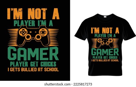I'm not a player I'm a Games..T-shirt design.