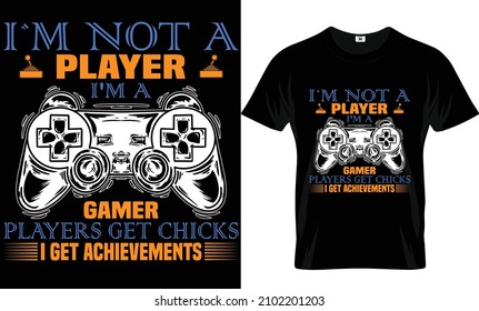 I'm not player....Video Gaming T-shirt Design.