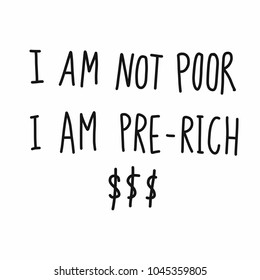 I am not poor , I am pre-rich word vector illustration