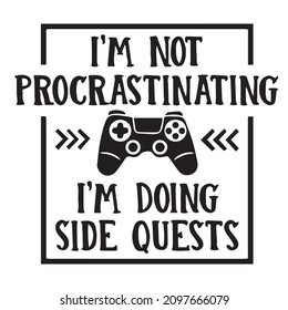 i'm not procrastinating i'm going side quests logo inspirational quotes typography lettering design