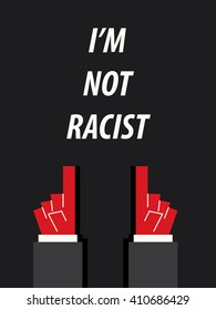 I'M NOT RACIST typography vector illustration