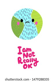 I am not really ok hand drawn vector illustration in cartoon style. Textured planet earth with lettering green blue pink minimalism