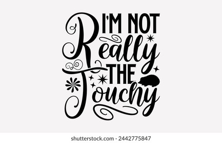 I’m Not Really The Touchy- Porcupine t- shirt design, Handmade calligraphy vector Illustration for prints and bags, posters, cards, greeting card template with typography text eps, Files for Cutting.