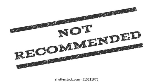 Not Recommended watermark stamp. Text tag between parallel lines with grunge design style. Rubber seal stamp with scratched texture. Vector color ink imprint on a white background.
