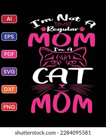 I'M NOT A REGULAR MOM I'M A CAT MOM