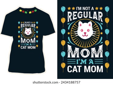 I'm Not A Regular Mom I'm A Cat Mom Mother's Day T-shirt Design