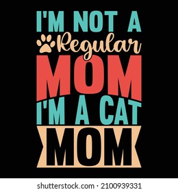 I'm Not A Regular Mom I'm A Cat Mom, Motivational Quotes, Cat Lover, Cat Face Typography Design