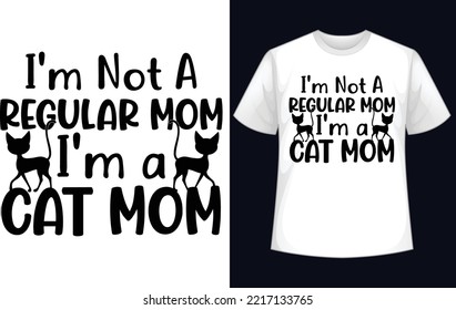 I am not a regular mom I'm a cat mom t-shirt design