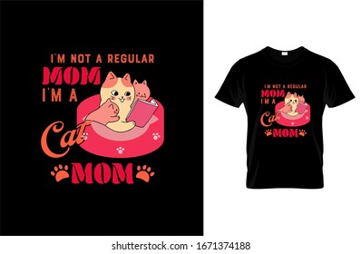 I'm not regular mom- Cat T-shirt.Vector illustration.T-shirt graphics Can be used for print, children wear, Baby shower celebration and poster.Cat label.Cat logo.