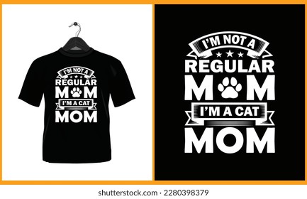 I'm not a regular mom I'm a cat mom - Typography vector t shirt design