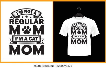 I'm not a regular mom I'm a cat mom - Vector Typography t shirt design