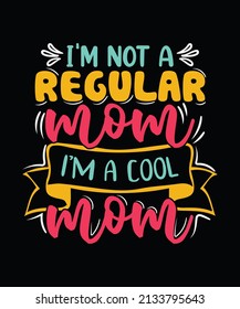 I'm not a regular mom i'm a cool mom Mother t-shirt