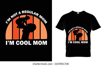  I'M NOT A REGULAR MOM I'M COOL MOM T SHIRT.