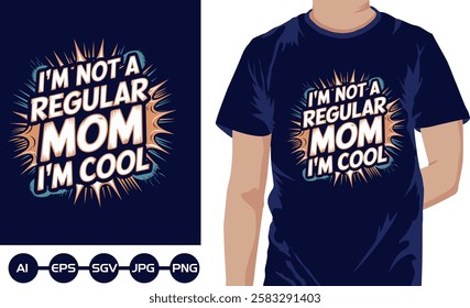 I'm Not A Regular Mom I'm Cool,  T shirt Design Vecter,  T shirt Design2025