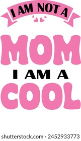 
i am not a regular mom im a cool mom.eps