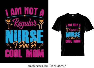 I AM NOT A REGULAR NURSE I AM A COOL MOM