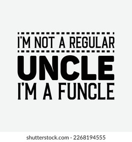 I'm not a Regular Uncle, I'm a Funcle funny t-shirt design