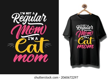 I'm not a regurlar mom i'm a cat mom typography t shirt